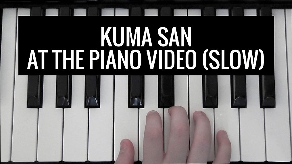 Kuma San BK 1 slow Video - At the Piano